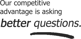 Holleman - Our Competitive edge is asking better questions. Holleman - Our Competitive edge is asking better questions.